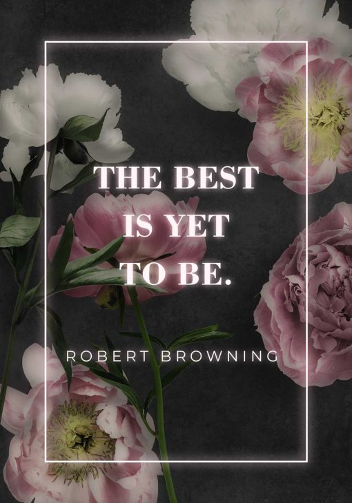 Plakat z motywem cytatu: the best is yet to be wg R. Browninga